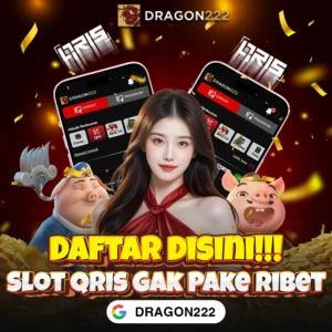DRAGON222: Link Slot QRIS Minimal Depo 5k Pasti Gacor